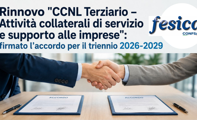 Rinnovo “CCNL Terziario – Attività collaterali di servizio e supporto alle imprese”: firmato l’accordo per il triennio 2026-2029